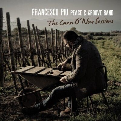 Francesco Piu & Peace & Groove Band - The Cann O' Now Sessions (Rsd)