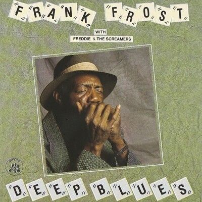 Frank Frost & Freddie & Screamers - Deep Blues
