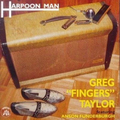 Greg 'Fyngers' Taylor, A. Funderburgh - Harpoon Man