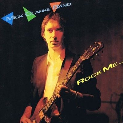Mick Clarke Band - Rock Me