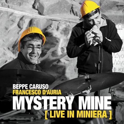 Beppe Caruso & Francesco D'auria - Mystery Mine (Live In Miniera)