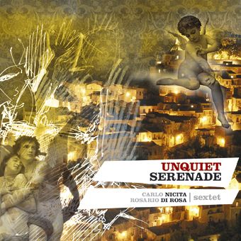 C.Nicita/R.Di Rosa Sextet - Unquiet Serenade