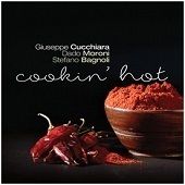 Cucchiara/Moroni/Bagnoli - Cookin' Hot