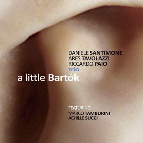 D.Santimone/A.Tavolazzi/R.Paio - A Little Bart?k