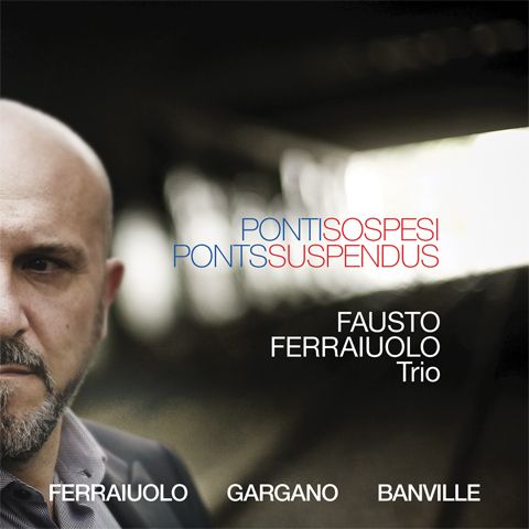 Fausto Ferraiuolo Trio - Ponti Sospesi