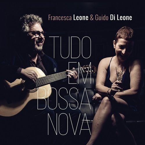 Francesca Leone & Guido Di Leone - Tudo Em Bossa Nova