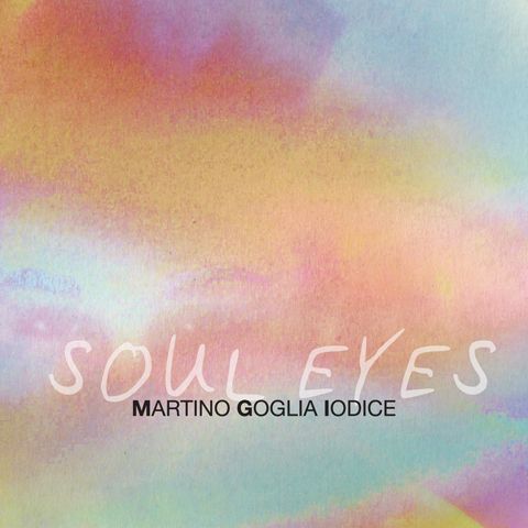 Martino Goglia Iodice - Soul Eyes