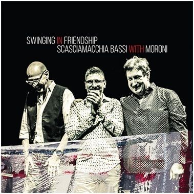 Scasciamacchia-Bassi With Moroni - Swinging In Friendship
