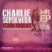 CHARLIE SEPULVEDA & THE TURNAROUND - Mr. EP     Feat. Eddie Palmieri