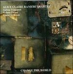 ALICE CLAIRE RANIERI QUARTET-Change The World