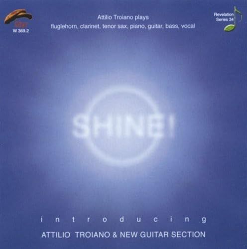 ATTILIO TROIANO & NEW GUITAR SECT.-Shine!