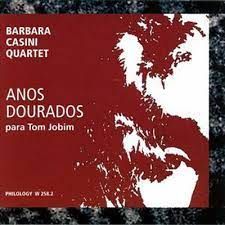BARBARA CASINI QUARTET-Anos Dourados(Tom Jobim)
