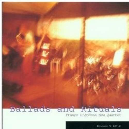 FRANCO D'ANDREA NEW QUARTET-Ballads And Rituals