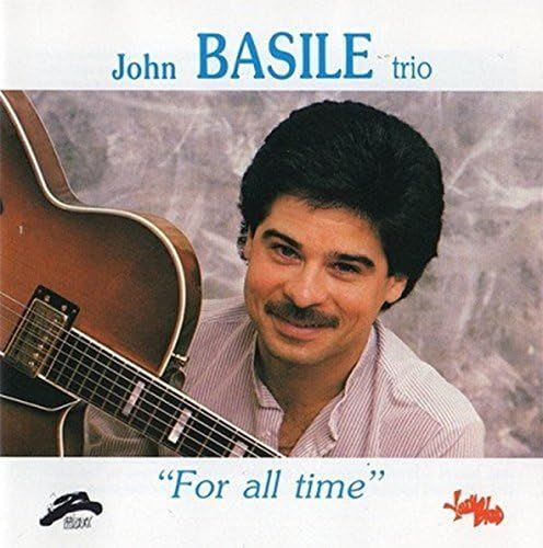 JOHN BASILE TRIO-For All Time