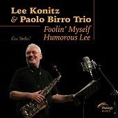 LEE KONITZ & PAOLO BIRRO TRIO-Foolin' Myself Humorous Lee