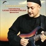LUIGI PIGNATIELLO QUARTET-Crossworld