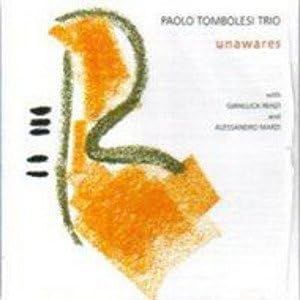 PAOLO TOMBOLESI TRIO-Unawares
