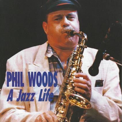 PHIL WOODS-A Jazz Life