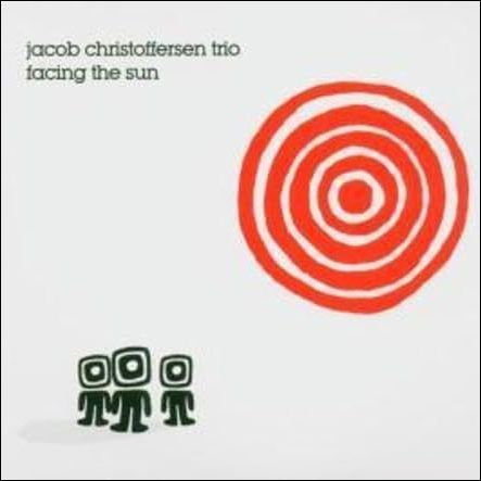 JACOB CHRISTOFFERSEN TRIO - Facing The Sun