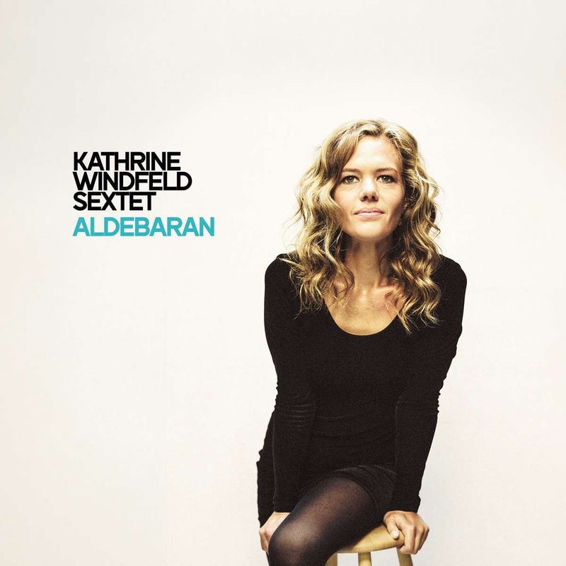 KATHRINE WINDFELD SEXTET - Aldebaran