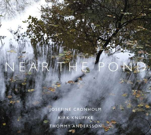 KIRK KNUFFKE/JOSEFINE CRONHOLM/THOMMY ANDERSSON (LP) - Near The Pond