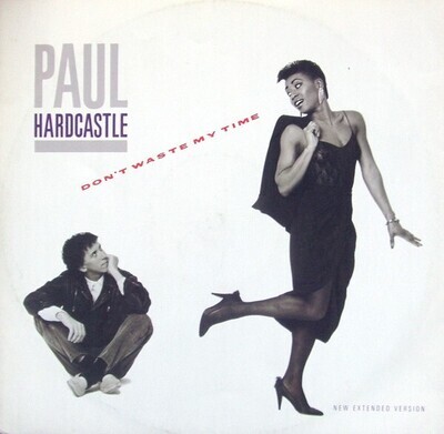 Paul Hardcastle – Don&#39;t Waste My Time (12”)