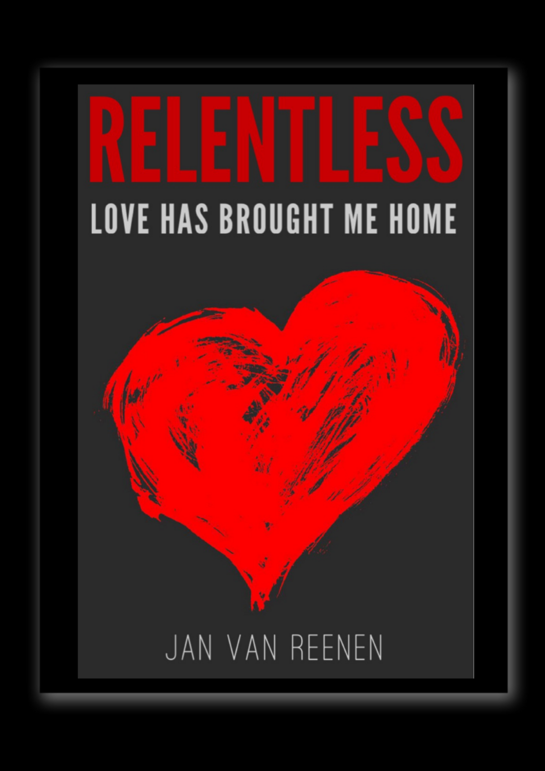 Relentless - Love has brought me home