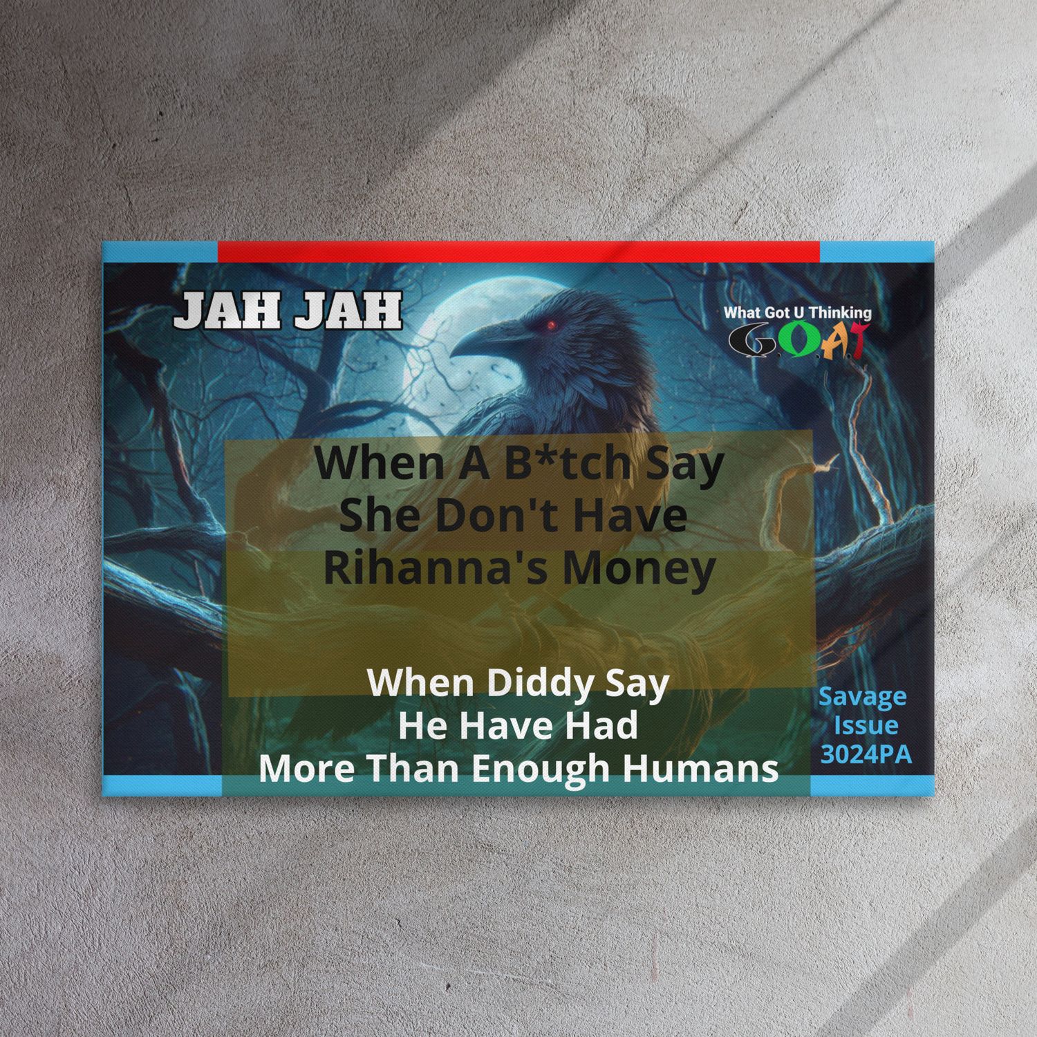 What Got You Thinking Jah Jah(G.O.A.T Magazine Savage Issue 3024 Post Apocalypse Crow View  Edition) Thin canvas