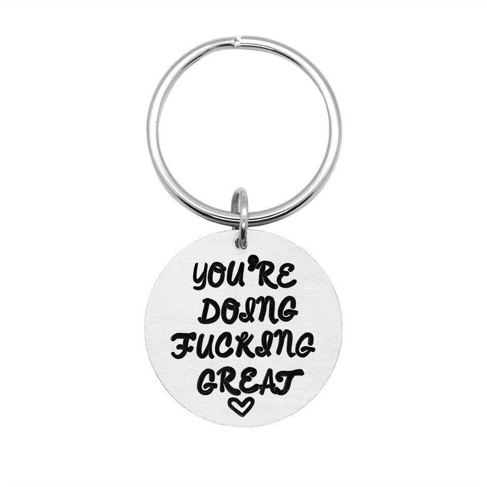 "You're Doing Fucking Great" Keychain