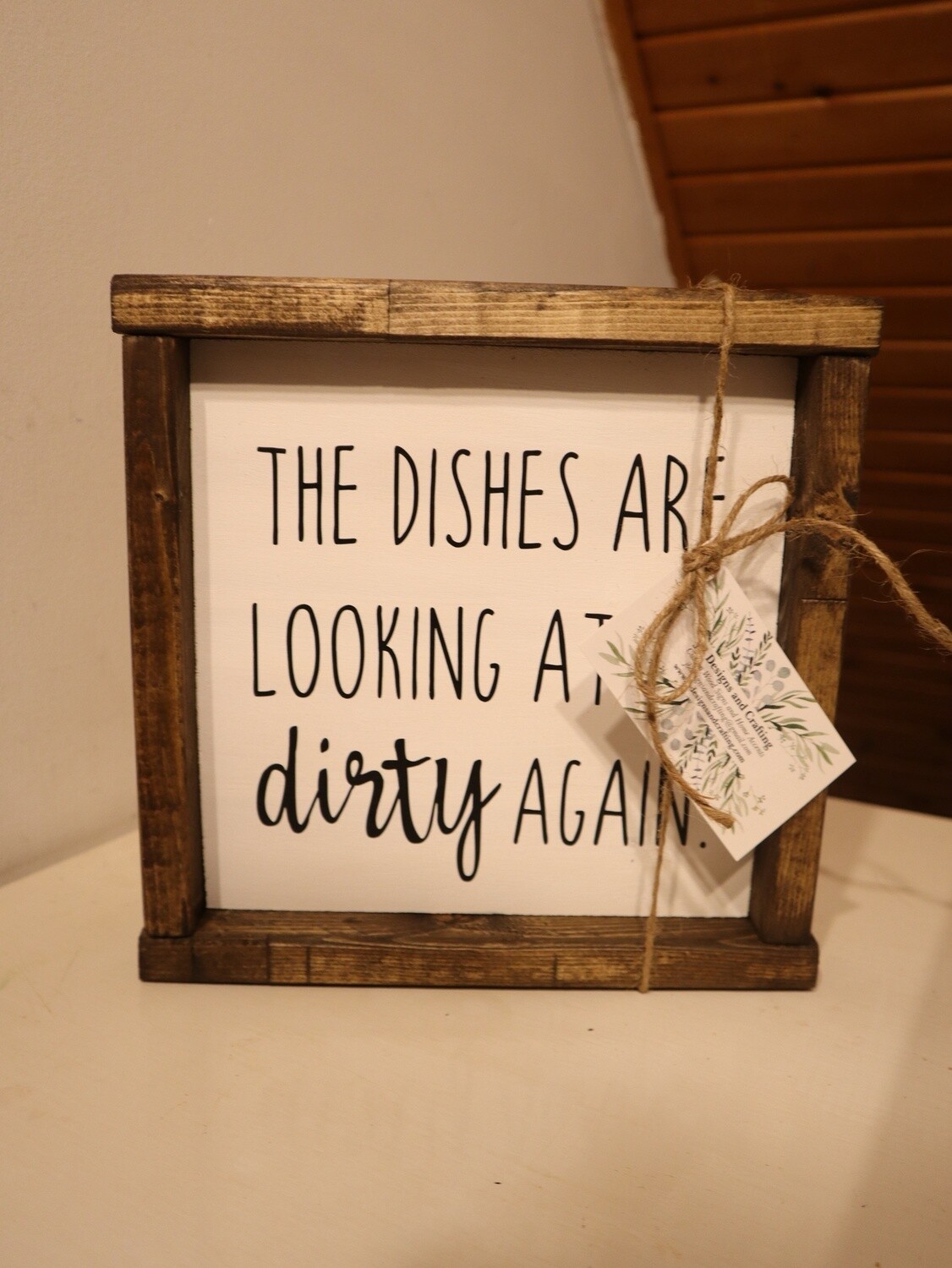 "The dishes are looking at my dirty again"  Sign