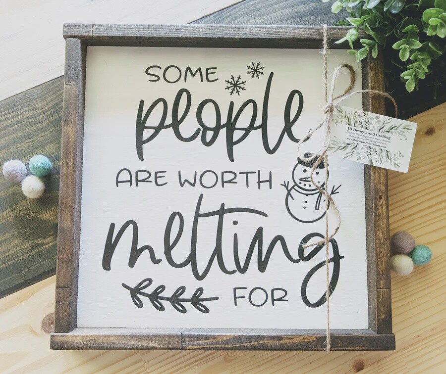 "Some People Are Worth Melting For" Sign