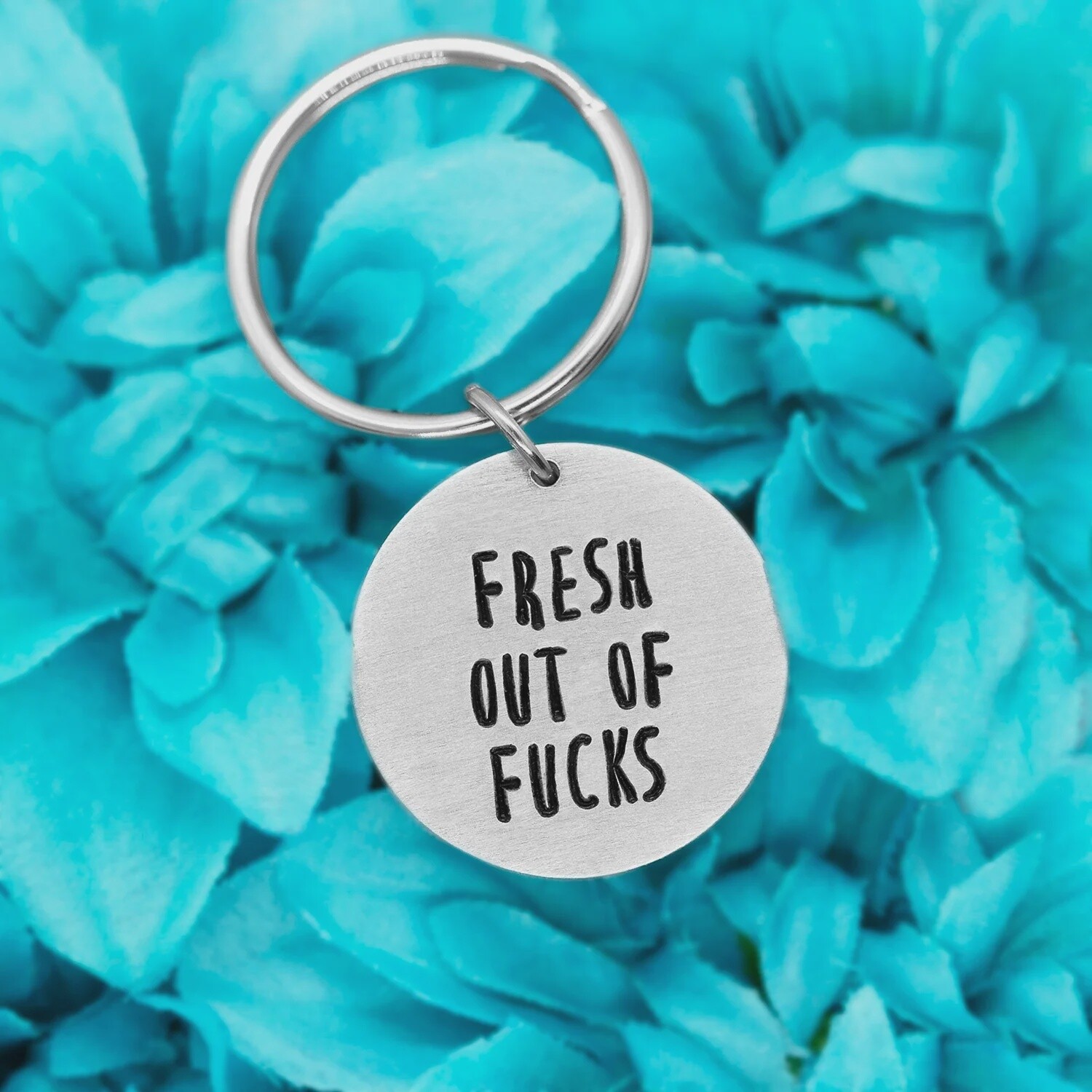 "Fresh out of fucks" Keychains