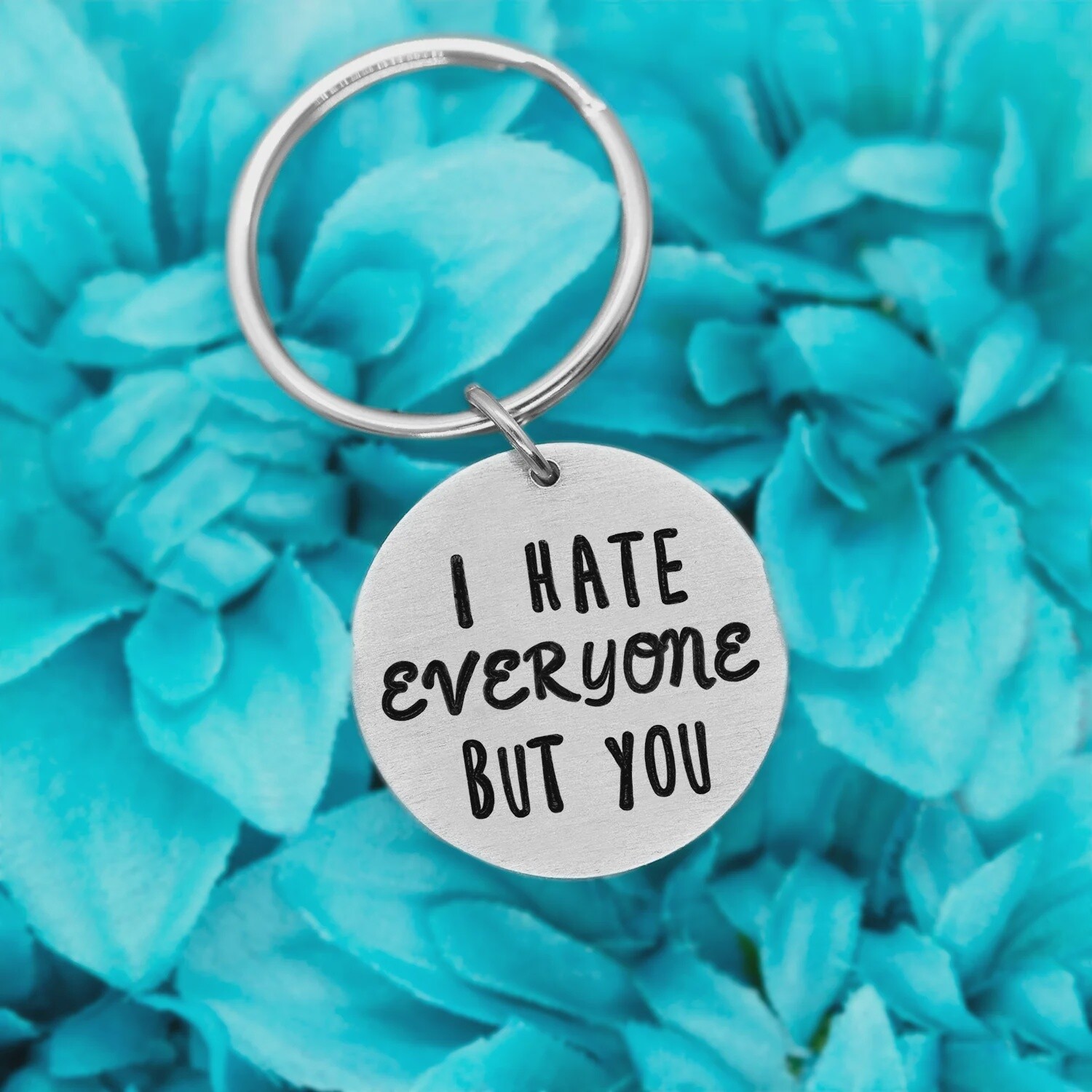 “I hate everyone but you” Keychain