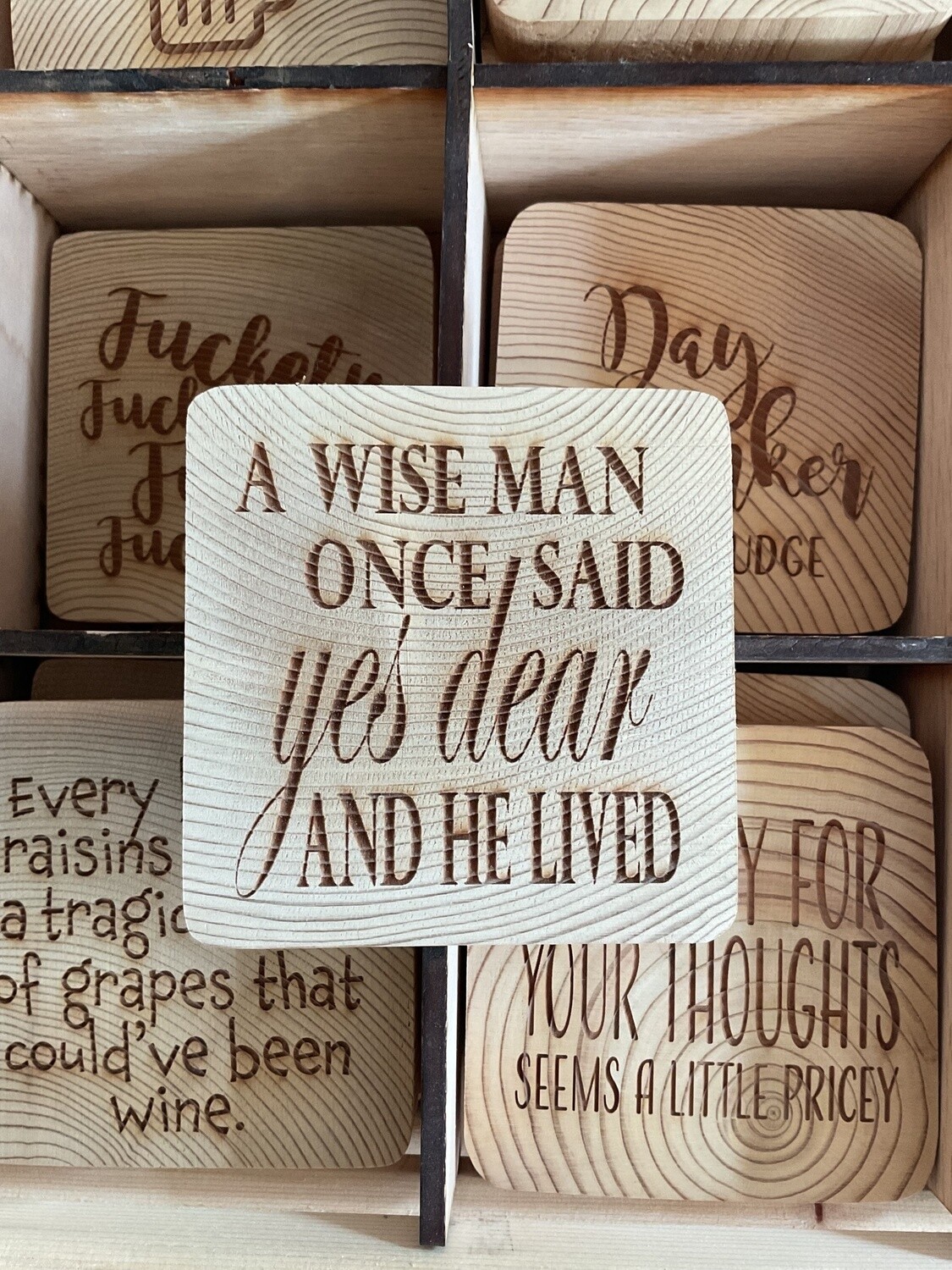 “A wise man once said yes dear and he lived” Wooden Coaster