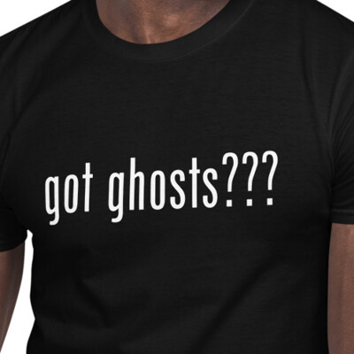 got ghosts??? T-Shirt (unisex)