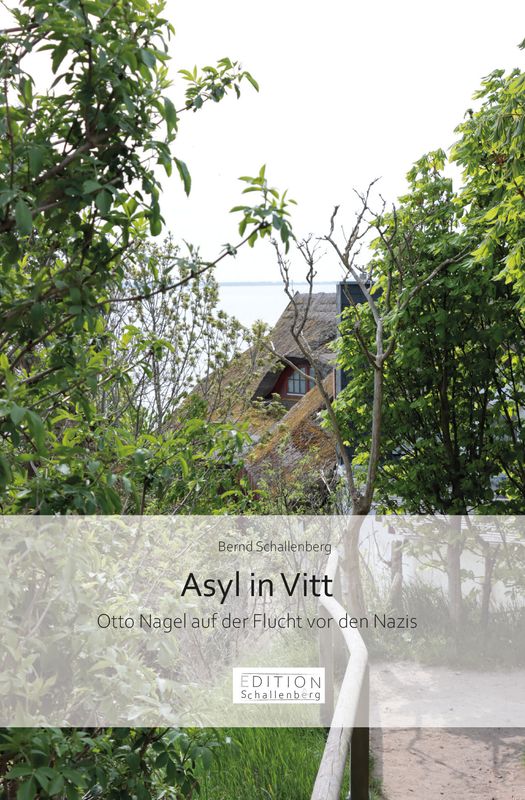 Asyl in Vitt Otto Nagel auf der Flucht vor den Nazis