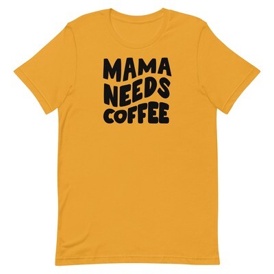 Mama Needs Coffee Unisex t-shirt, Coffee Shirt, Trendy Shirts, Mama Shirt 