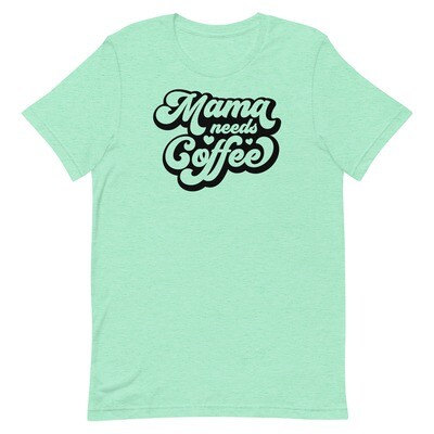 Mama Needs Coffee Unisex t-shirt, Coffee Shirt, Trendy Shirts, Mama Shirt 