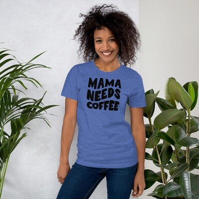 Mama Needs Coffee Unisex t-shirt, Coffee Shirt, Trendy Shirts, Mama Shirt 