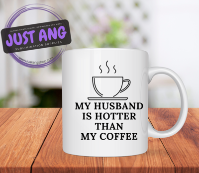 My Husband Is Hotter Than My Coffee Cup, Hot Coffee Mug