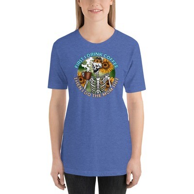 First I Drink Coffee Then I Do Mom Shit Unisex t-shirt, Comfort Colors, Funny Shirt