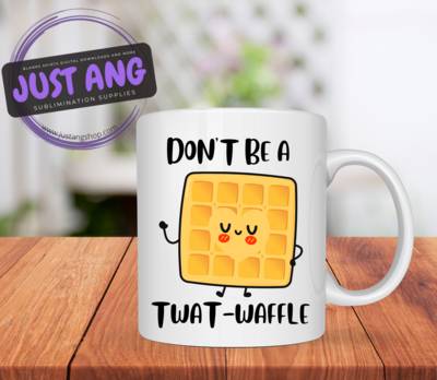 Don't be a Twat-Waffle mug, Adult humor, Funny Mug
