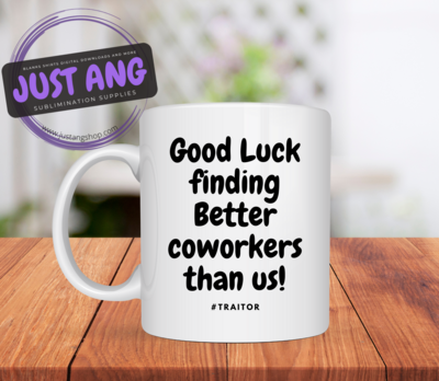 Good Luck Finding Better Coworkers than us #traitor Mug, Coworker funny, Adult humor
