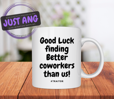 Good Luck Finding Better Coworkers than us #traitor Mug, Coworker funny, Adult humor