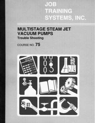 Multistage Steam Jet Vacuum Pumps - Troubleshooting - Course No. 75