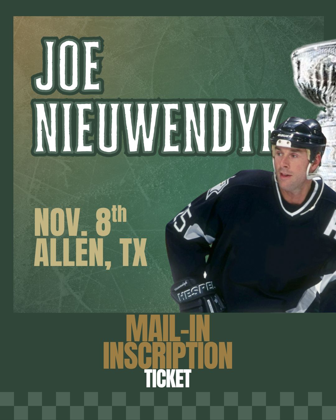 Joe Nieuwendyk - Mail-In INSCRIPTION Ticket UP TO 3 WORDS