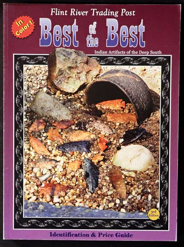Best of the Best ~ Indian Artifacts of the Deep South ~ 3rd Edition ~