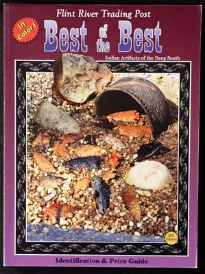Best of the Best ~ Indian Artifacts of the Deep South ~ 3rd Edition ~