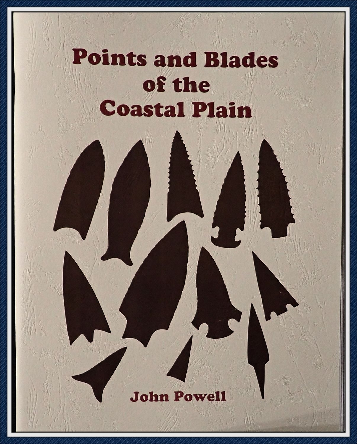 ~ Points and Blades of the Coastal Plains ~ John Powell ~ ~ Points and Blades of the Coastal Plains ~ John Powell ~