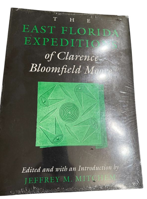 ​BOOK~The East Florida Expeditions of Clarence Bloomfield Moore